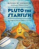 Pluto The Starfish: An Undersea Tale for Children 1 to 101