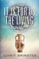 It Is for Us, the Living: Pandora and the Secretary General