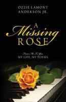 A Missing Rose: From Me to You, My Life, My Poems