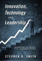 Innovation, Technology and Leadership: Observations and Insights from a Technology Veteran
