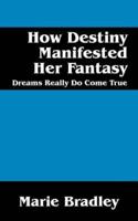 How Destiny Manifested Her Fantasy