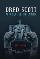 Dred Scott Attorney for the Unborn