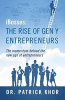 Ibosses: The Rise of Gen y Entrepreneurs - The Momentum Behind the New Age of Entrepreneurs