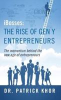 Ibosses: The Rise of Gen y Entrepreneurs - The Momentum Behind the New Age of Entrepreneurs