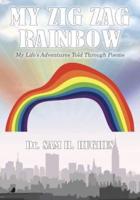 My Zig Zag Rainbow: My Life's Adventures Told Through Poems