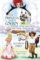 The Princess, the Cowboy and the Witch Who Stole the Magic Snow Globe