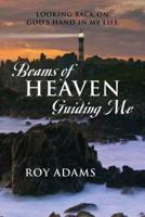Beams of Heaven Guiding Me: Looking Back on God's Hand in My Life