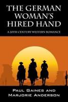 The German Woman's Hired Hand: A 20th Century Western Romance