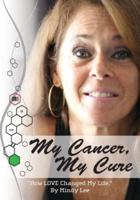 My Cancer, My Cure: "How LOVE Changed My Life"