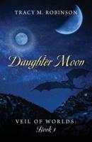 Daughter Moon: Veil of Worlds - Book 1