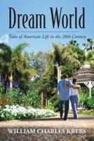 Dream World: Tales of American Life in the 20th Century