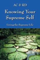 Knowing Your Supreme Self: Living The Supreme Life