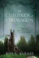 The Children of Fardragon: Book 1 of 3 The Chronicles of Riparianne