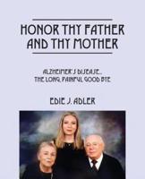 Honor Thy Father and Thy Mother: Alzheimer's Disease...the long, painful good bye