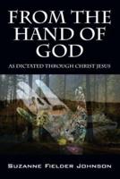 From the Hand of God: As Dictated Through Christ Jesus