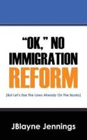 "Ok," No Immigration Reform