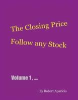 The Closing Price: Follow Any Stock - Volume 1