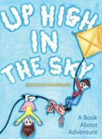 Up High In The Sky: A Book About Adventure
