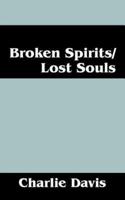 Broken Spirits/Lost Souls