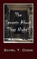 The Secrets About "That Night!"