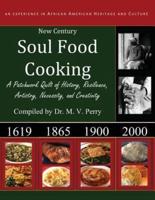 New Century Soul Food Cooking: An Experience in African America Heritage and Culture