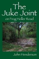 The Juke Joint on Frog Holler Road