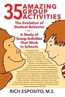 35 Amazing Group Activities: The Evolution of Student Behavior  -  A Study of Group Activities That Work in Schools