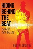 Hiding Behind the Beat: The Path that was Laid