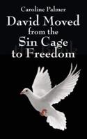 David Moved from the Sin Cage to Freedom
