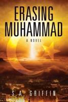 Erasing Muhammad: A Novel