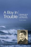 A Boy In Trouble: Growing Up In Times of War and Recovery