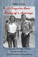 A Singular Love: Diary of a Marriage - Courtship, Marriage, Children, Family, Friends, Cats... (And all the places along the way)