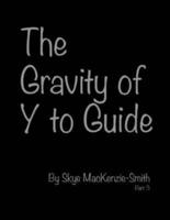 The Gravity of Y to Guide, Part 3