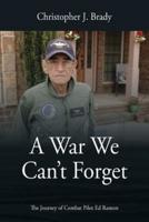 A War We Can't Forget: The Journey of Combat Pilot Ed Ramon