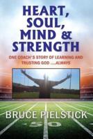 Heart, Soul, Mind and Strength: One coach's story of learning and trusting God ....Always