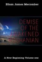 Demise of the Awakened Roshanian: A New Beginning Volume One