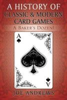 A History of Classic & Modern Card Games: A Baker's Dozen!