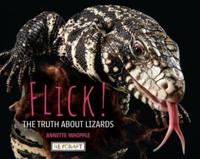 Flick! The Truth About Lizards