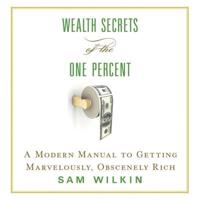 Wealth Secrets of the One Percent Lib/E