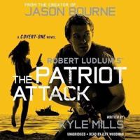 Robert Ludlum's the Patriot Attack Lib/E