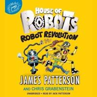 House of Robots: Robot Revolution Lib/E
