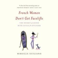 French Women Don't Get Facelifts