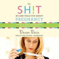 The Sh!t No One Tells You About Pregnancy Lib/E