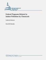Federal Programs Related to Indoor Pollution by Chemicals