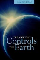 The Man Who Controls the Earth