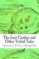 The Lost Garden and Other Veiled Tales