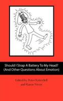 Should I Strap a Battery to My Head? (And Other Questions About Emotion)