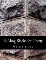 Building Blocks for Liberty (Large Print Edition)