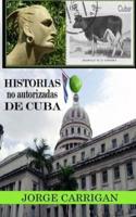 Historias No Autorizadas De Cuba