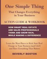 One Simple Thing That Changes Everything in Your Business Action Guide and Workbook